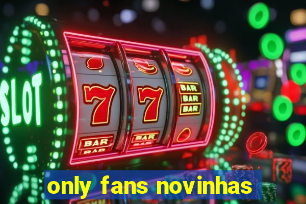 only fans novinhas